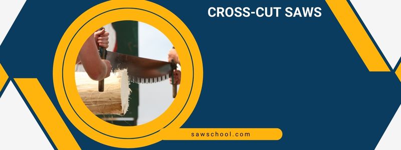 Cross-Cut Saws