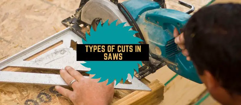 Types Of Cuts In Saws