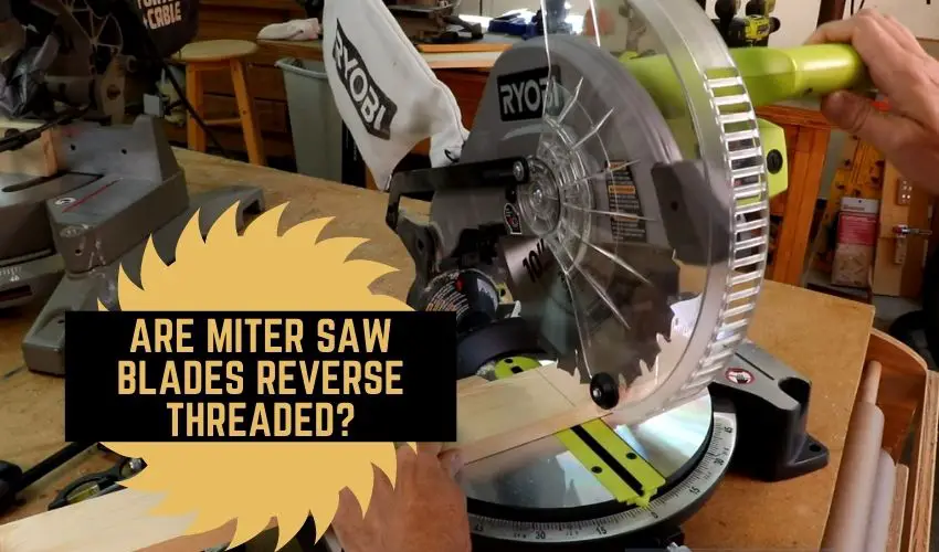 Are Miter Saw Blades Reverse Threaded