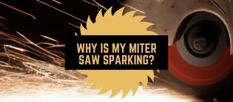 Why Is My Miter Saw Sparking
