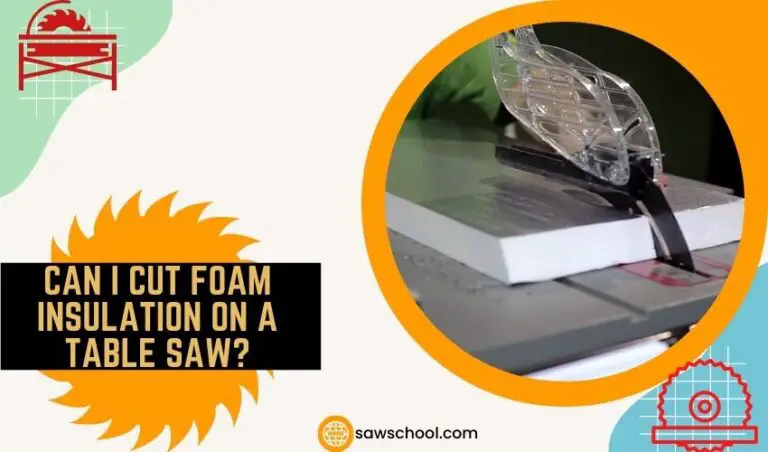 Can I Cut Foam Insulation On A Table Saw