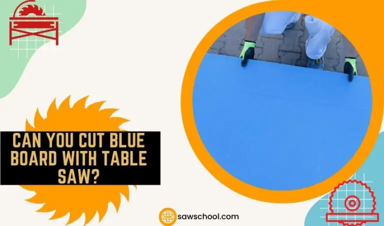 Can You Cut Blue Board With Table Saw
