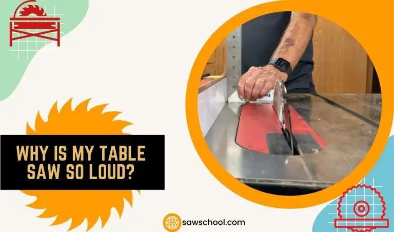 Why Is My Table Saw So Loud