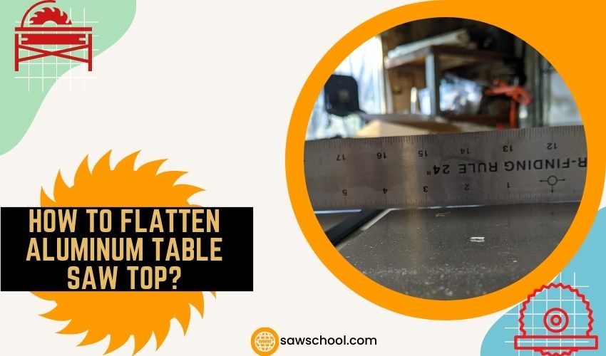 How To Flatten Aluminum Table Saw Top