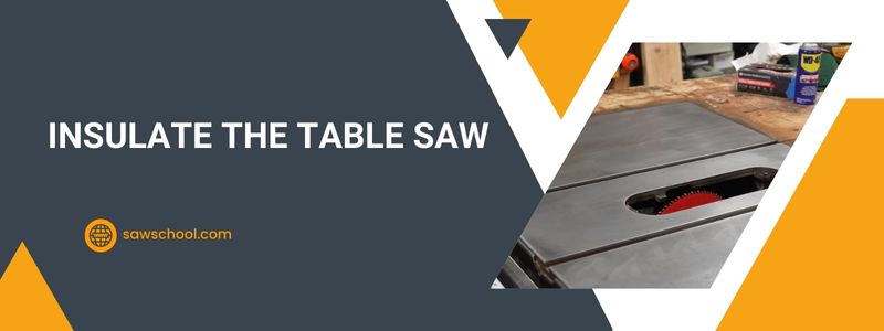 Insulate The Table Saw