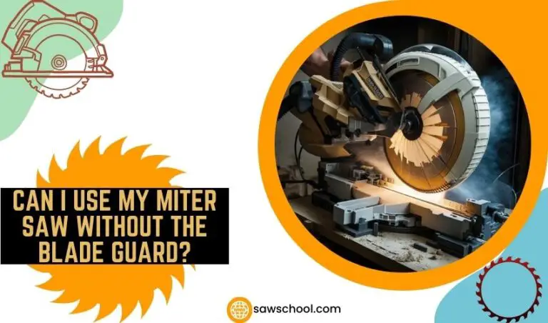 Can I Use My Miter Saw Without The Blade Guard