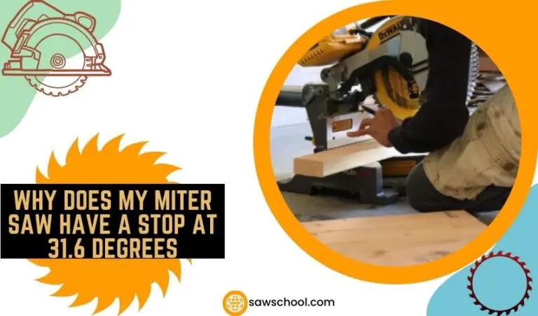 Why Does My Miter Saw Have A Stop At 31.6 Degrees