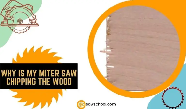Why Is My Miter Saw Chipping The Wood